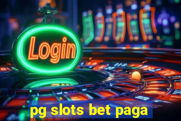 pg slots bet paga